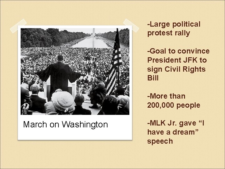 -Large political protest rally -Goal to convince President JFK to sign Civil Rights Bill
