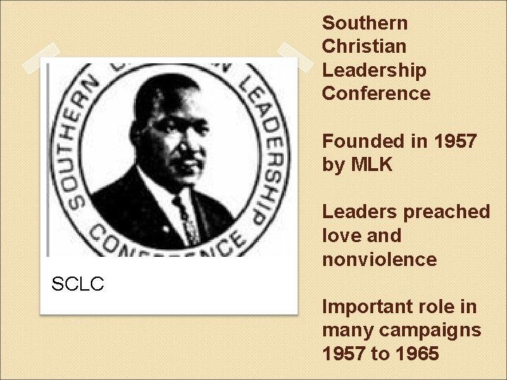 Southern Christian Leadership Conference Founded in 1957 by MLK Leaders preached love and nonviolence