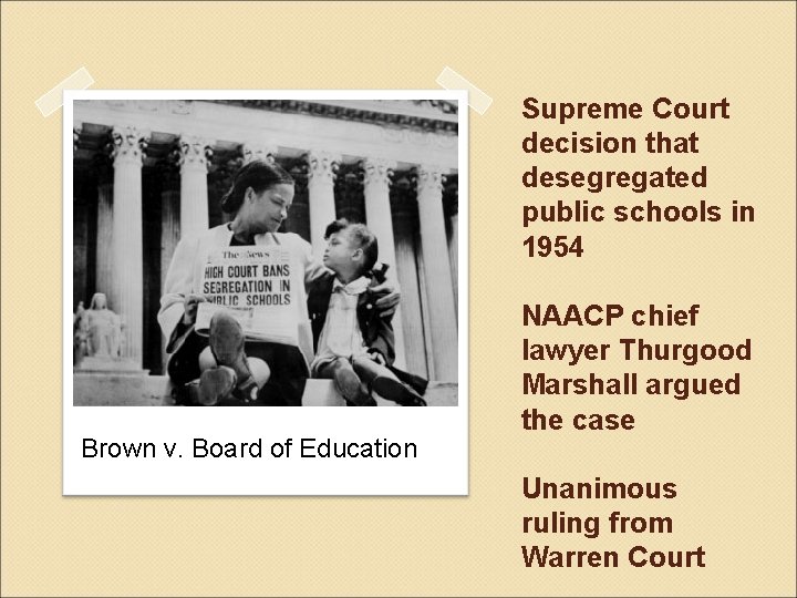 Supreme Court decision that desegregated public schools in 1954 Brown v. Board of Education
