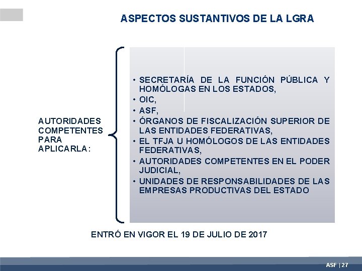 ASPECTOS SUSTANTIVOS DE LA LGRA AUTORIDADES COMPETENTES PARA APLICARLA: • SECRETARÍA DE LA FUNCIÓN