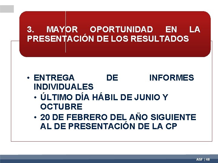 3. MAYOR OPORTUNIDAD EN LA PRESENTACIÓN DE LOS RESULTADOS • ENTREGA DE INFORMES INDIVIDUALES