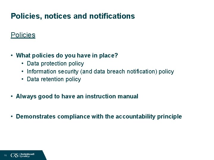 Policies, notices and notifications Policies • What policies do you have in place? •