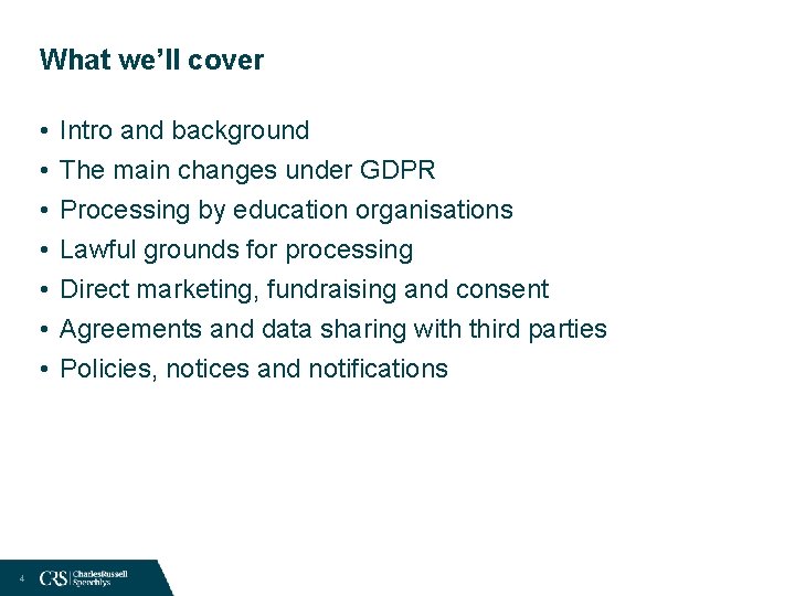 What we’ll cover • • 4 Intro and background The main changes under GDPR