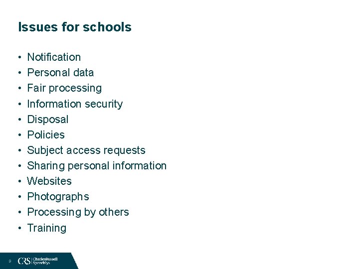 Issues for schools • • • 9 Notification Personal data Fair processing Information security