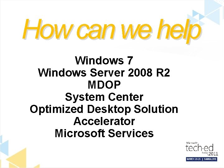 How can we help Windows 7 Windows Server 2008 R 2 MDOP System Center