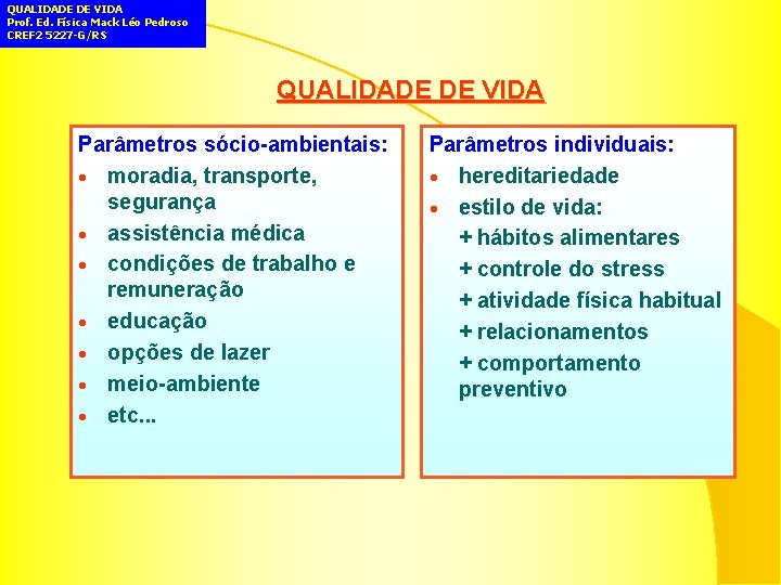 QUALIDADE DE VIDA Prof. Ed. Física Mack Léo Pedroso CREF 2 5227 -G/RS QUALIDADE