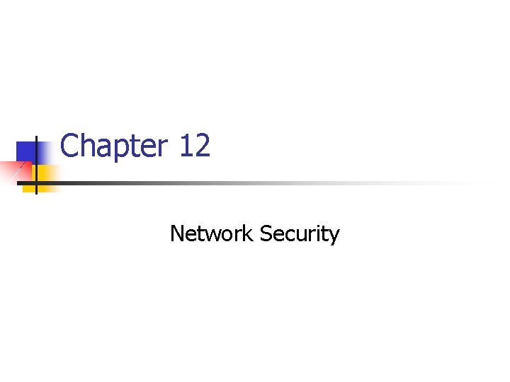 Chapter 12 Network Security Chapter 12 Network Security