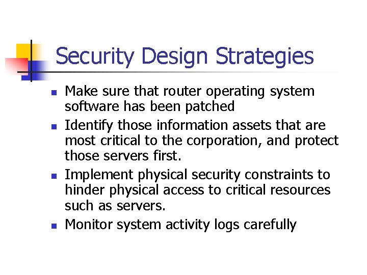 Security Design Strategies n n Make sure that router operating system software has been Security Design Strategies n n Make sure that router operating system software has been