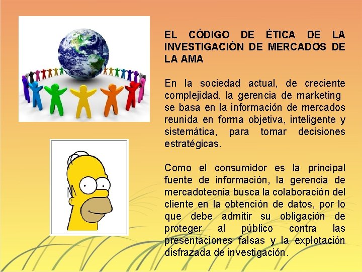 EL CÓDIGO DE ÉTICA DE LA INVESTIGACIÓN DE MERCADOS DE LA AMA En la