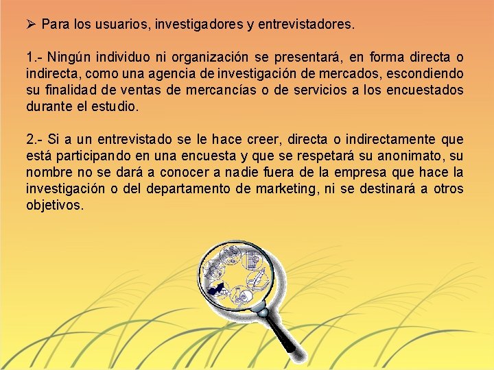 Ø Para los usuarios, investigadores y entrevistadores. 1. - Ningún individuo ni organización se