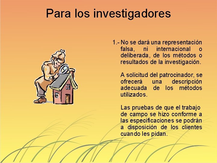 Para los investigadores 1. - No se dará una representación falsa, ni internacional o