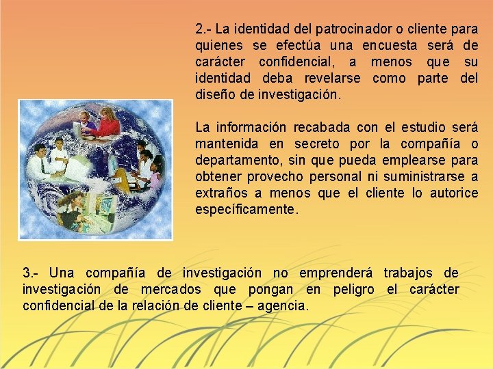 2. - La identidad del patrocinador o cliente para quienes se efectúa una encuesta