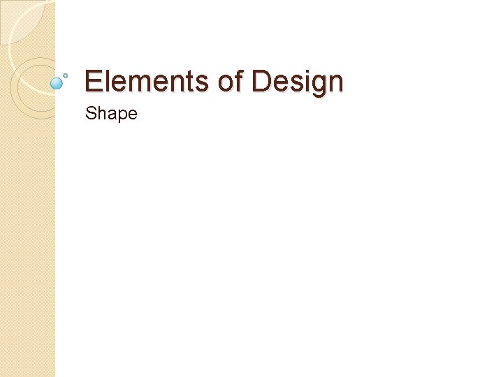 Elements of Design Shape 