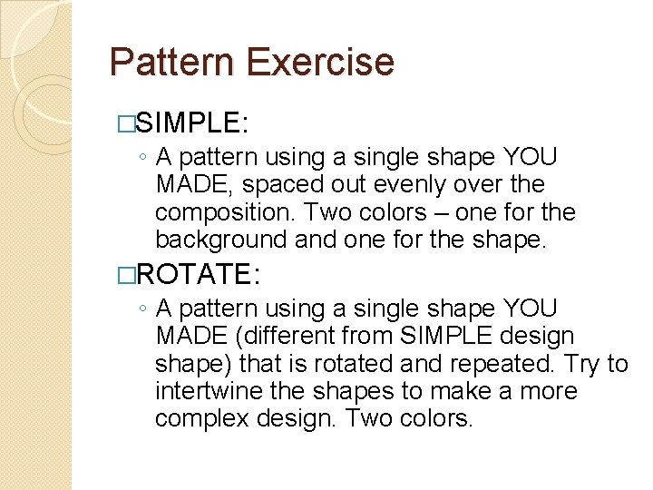 Pattern Exercise �SIMPLE: ◦ A pattern using a single shape YOU MADE, spaced out