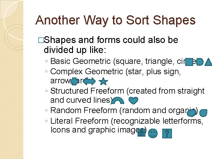 Another Way to Sort Shapes �Shapes and forms could also be divided up like: