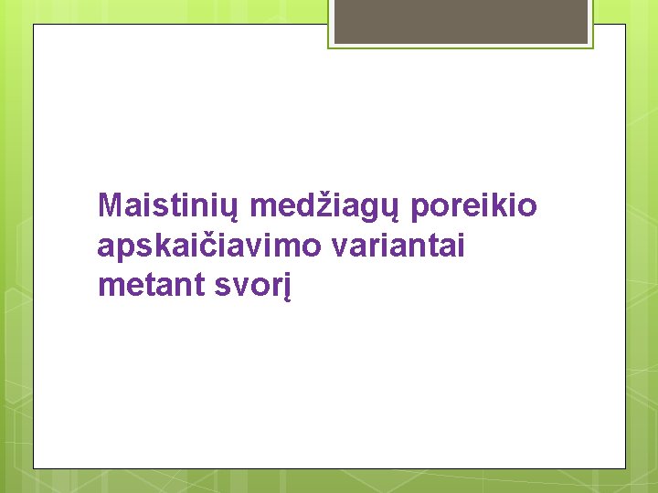 Maistinių medžiagų poreikio apskaičiavimo variantai metant svorį Maistinių medžiagų poreikio apskaičiavimo variantai metant svorį