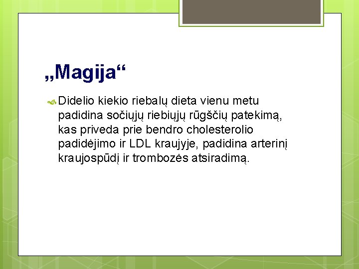 „Magija“ Didelio kiekio riebalų dieta vienu metu padidina sočiųjų riebiųjų rūgščių patekimą, kas priveda