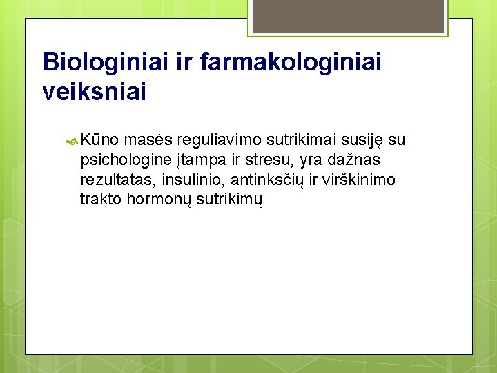 Biologiniai ir farmakologiniai veiksniai Kūno masės reguliavimo sutrikimai susiję su psichologine įtampa ir stresu, Biologiniai ir farmakologiniai veiksniai Kūno masės reguliavimo sutrikimai susiję su psichologine įtampa ir stresu,