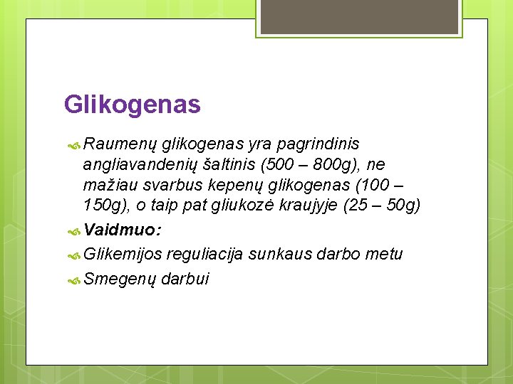 Glikogenas Raumenų glikogenas yra pagrindinis angliavandenių šaltinis (500 – 800 g), ne mažiau svarbus Glikogenas Raumenų glikogenas yra pagrindinis angliavandenių šaltinis (500 – 800 g), ne mažiau svarbus
