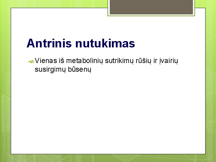 Antrinis nutukimas Vienas iš metabolinių sutrikimų rūšių ir įvairių susirgimų būsenų Antrinis nutukimas Vienas iš metabolinių sutrikimų rūšių ir įvairių susirgimų būsenų