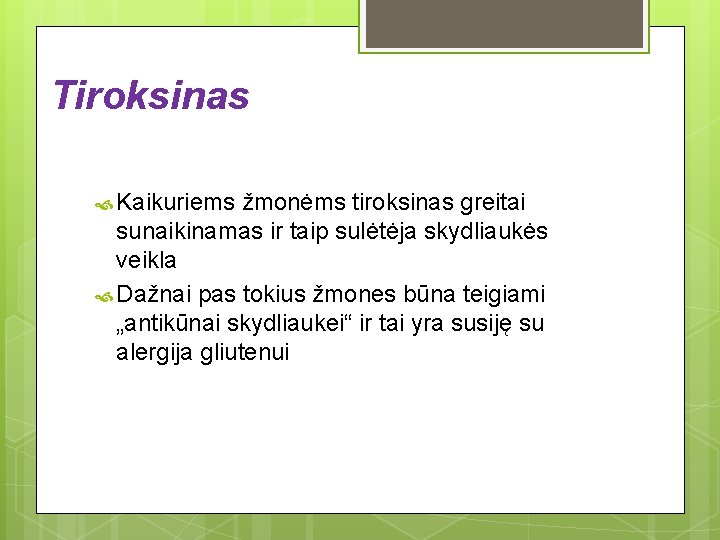 Tiroksinas Kaikuriems žmonėms tiroksinas greitai sunaikinamas ir taip sulėtėja skydliaukės veikla Dažnai pas tokius