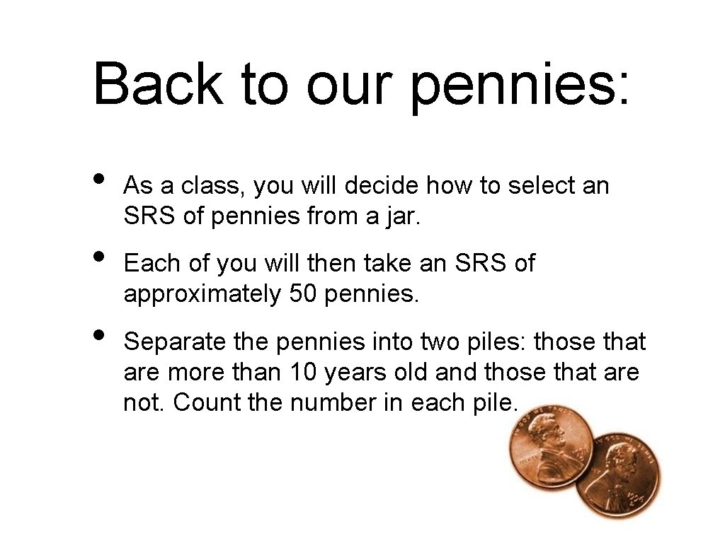 Back to our pennies: • • • As a class, you will decide how