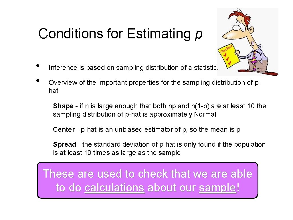 Conditions for Estimating p • • Inference is based on sampling distribution of a