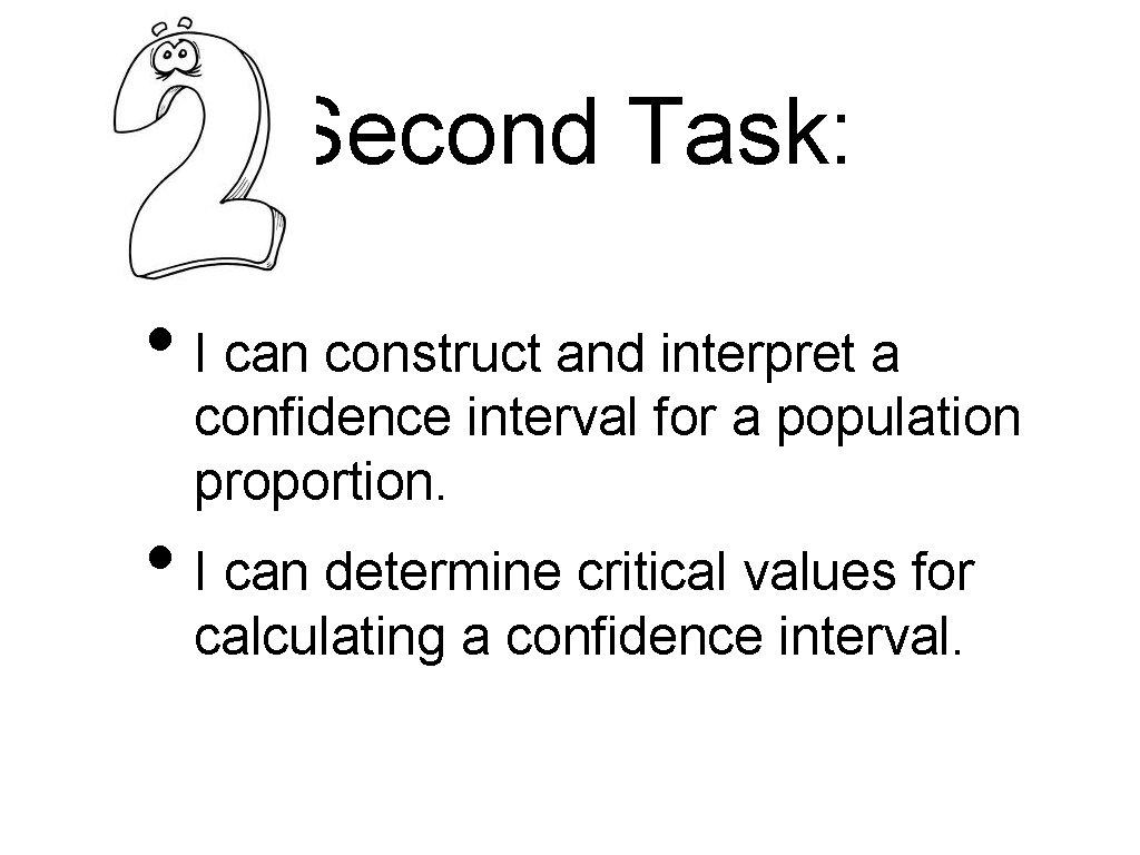 Second Task: • I can construct and interpret a confidence interval for a population