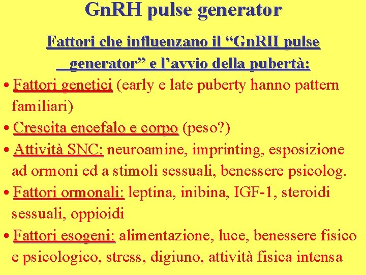 Gn. RH pulse generator Fattori che influenzano il “Gn. RH pulse generator” e l’avvio