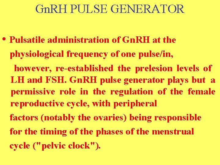 Gn. RH PULSE GENERATOR • Pulsatile administration of Gn. RH at the physiological frequency