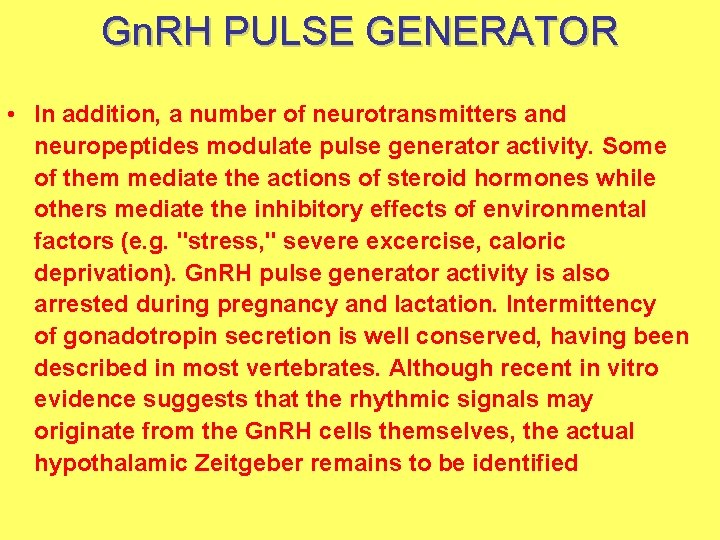 Gn. RH PULSE GENERATOR • In addition, a number of neurotransmitters and neuropeptides modulate