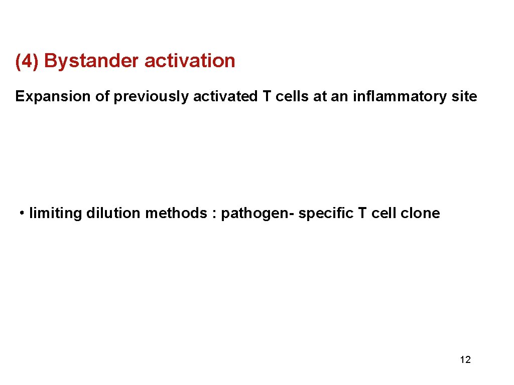 (4) Bystander activation Expansion of previously activated T cells at an inflammatory site •