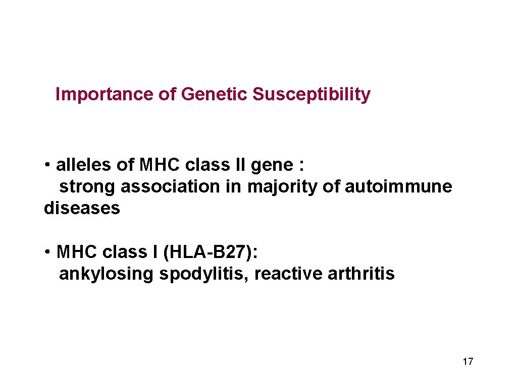 Importance of Genetic Susceptibility • alleles of MHC class II gene : strong association