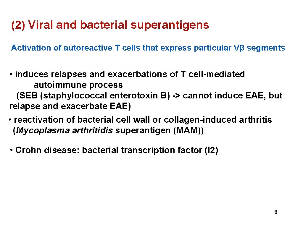 (2) Viral and bacterial superantigens Activation of autoreactive T cells that express particular Vβ