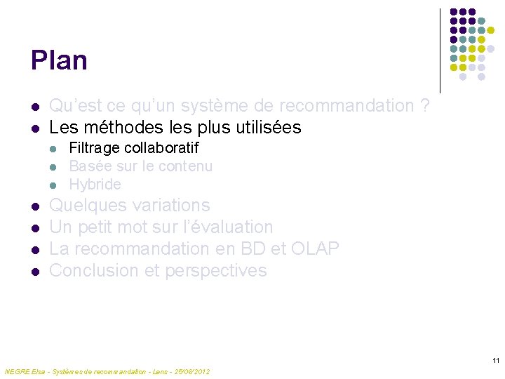 Plan l l Qu’est ce qu’un système de recommandation ? Les méthodes les plus