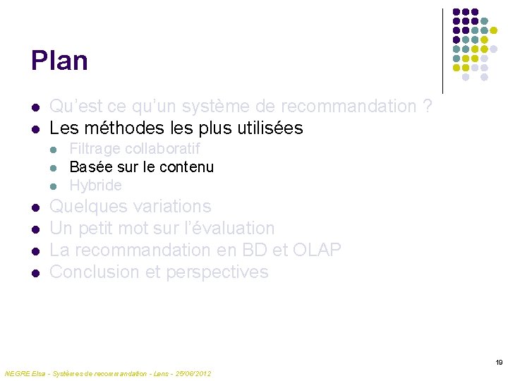 Plan l l Qu’est ce qu’un système de recommandation ? Les méthodes les plus