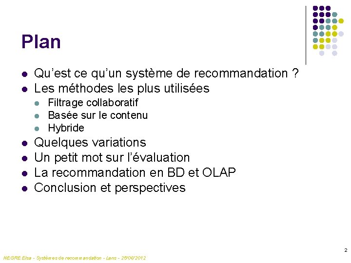 Plan l l Qu’est ce qu’un système de recommandation ? Les méthodes les plus