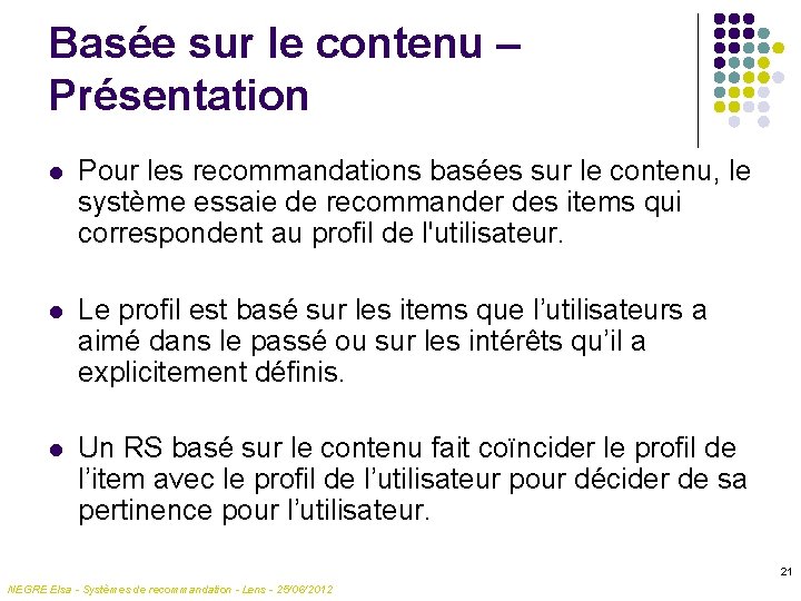 Basée sur le contenu – Présentation l Pour les recommandations basées sur le contenu,
