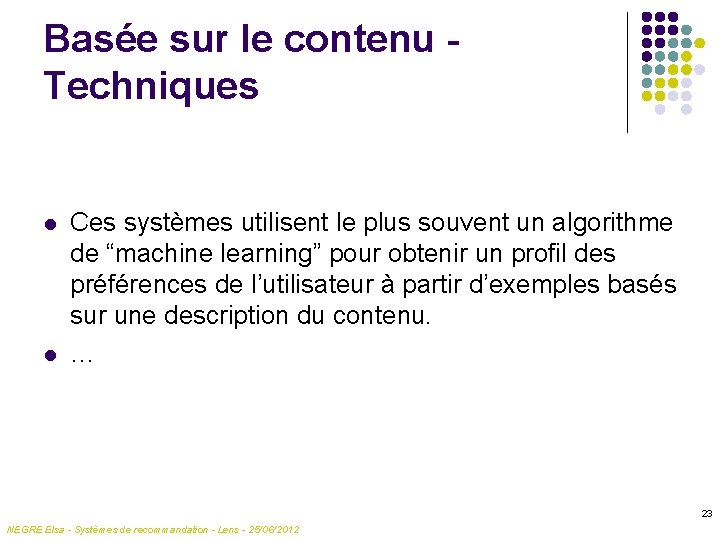Basée sur le contenu Techniques l l Ces systèmes utilisent le plus souvent un