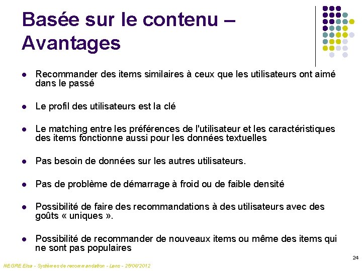 Basée sur le contenu – Avantages l Recommander des items similaires à ceux que