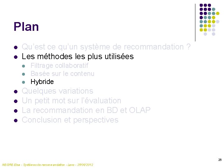 Plan l l Qu’est ce qu’un système de recommandation ? Les méthodes les plus