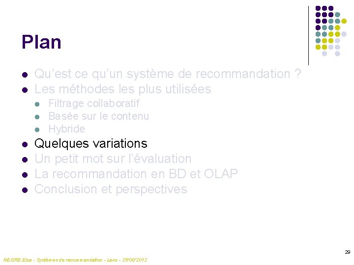Plan l l Qu’est ce qu’un système de recommandation ? Les méthodes les plus