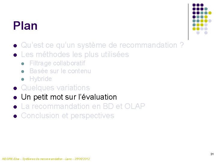 Plan l l Qu’est ce qu’un système de recommandation ? Les méthodes les plus
