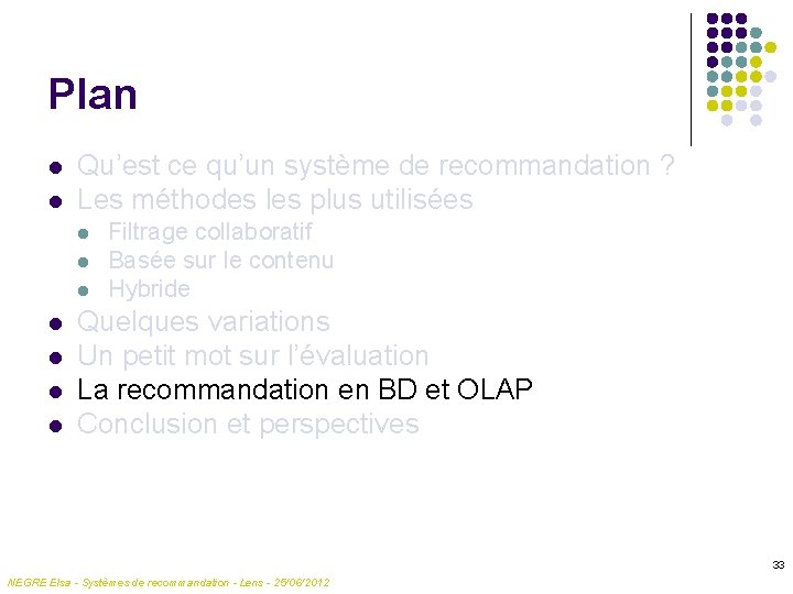 Plan l l Qu’est ce qu’un système de recommandation ? Les méthodes les plus
