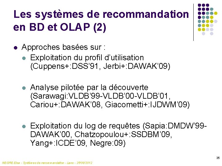 Les systèmes de recommandation en BD et OLAP (2) l Approches basées sur :