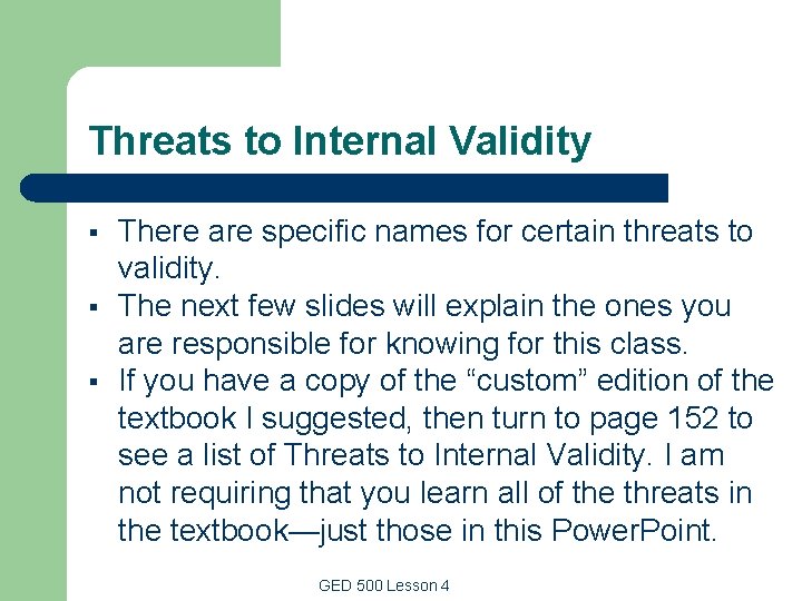 Threats to Internal Validity § § § There are specific names for certain threats Threats to Internal Validity § § § There are specific names for certain threats