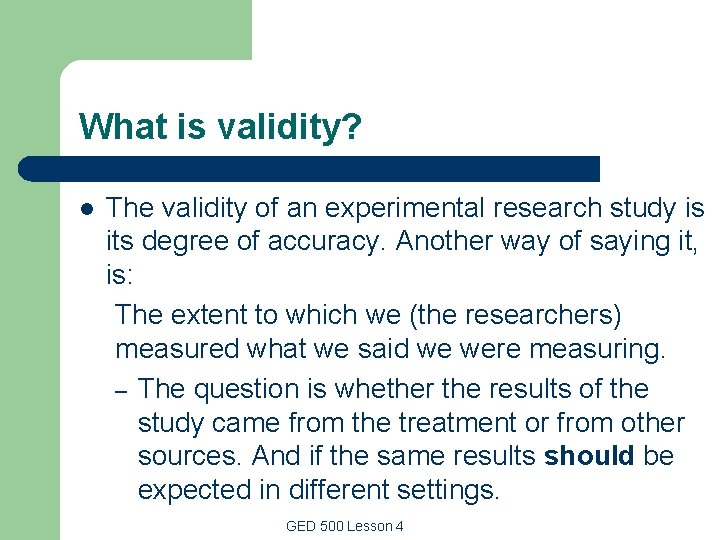 What is validity? l The validity of an experimental research study is its degree What is validity? l The validity of an experimental research study is its degree