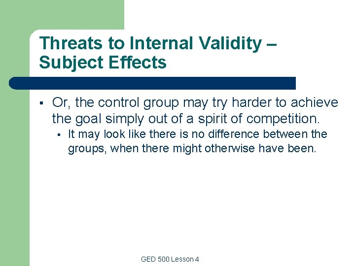 Threats to Internal Validity – Subject Effects § Or, the control group may try Threats to Internal Validity – Subject Effects § Or, the control group may try