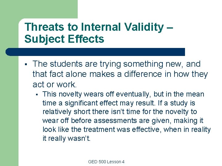 Threats to Internal Validity – Subject Effects § The students are trying something new, Threats to Internal Validity – Subject Effects § The students are trying something new,