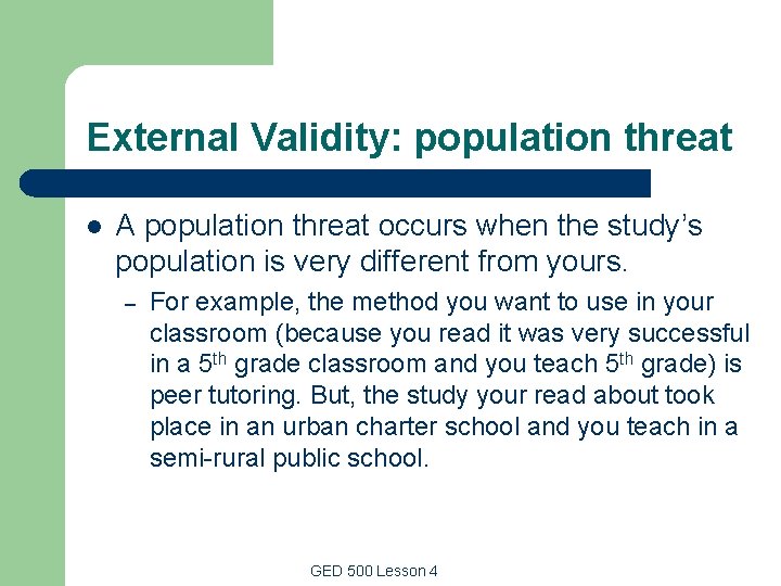 External Validity: population threat l A population threat occurs when the study’s population is External Validity: population threat l A population threat occurs when the study’s population is